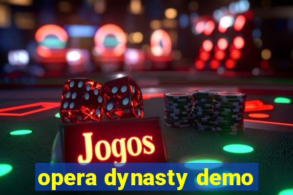 opera dynasty demo